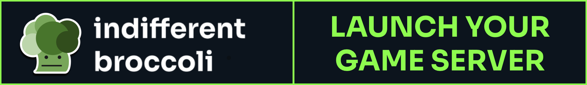 Indifferent Broccoli - Launch your game server