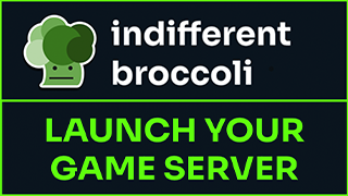 Indifferent Broccoli - Launch your game server